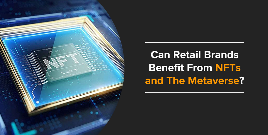 Can Retail Brands Benefit From NFTs and The Metaverse
